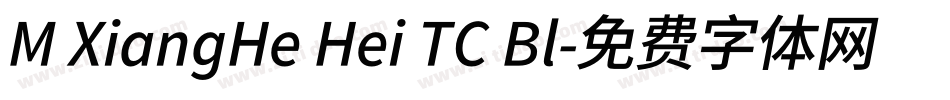 M XiangHe Hei TC Bl字体转换